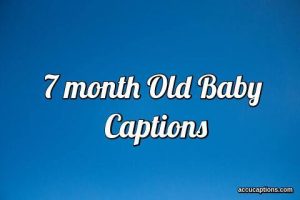100 Best 7 month Old Baby Captions-Photo - Accu Captions