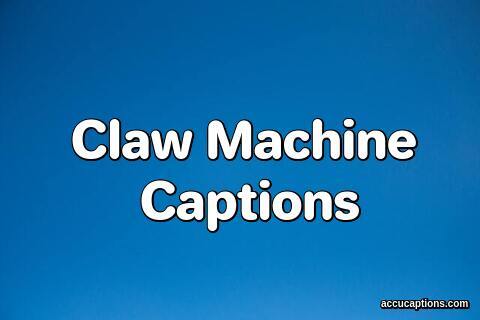 Claw Machine Instagram Captions